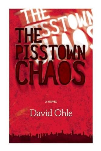 The Pisstown Chaos: A Novel  by David Ohle at Abbey's Bookshop, 