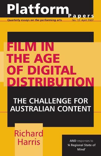 Platform Papers 12: Film in the Age of Digital Distribution: The Challenge for Australian Content  by Richard Harris at Abbey's Bookshop, 