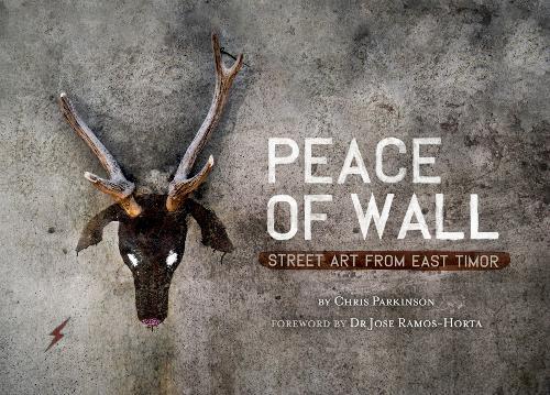 Peace of Wall:Street Art of East Timor  by Chris Parkinson at Abbey's Bookshop, 