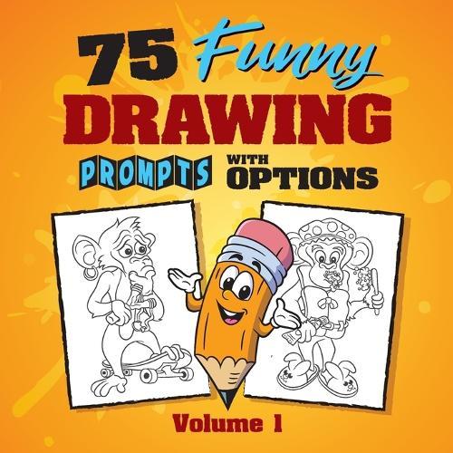 75 Funny Drawing Prompts with Options: Perfect for Artists Who Want to Improve Their Character Design Skills.  by Craig Babin at Abbey's Bookshop, 