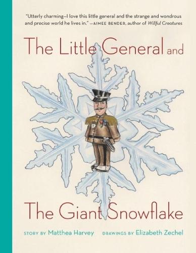 The Little General and the Giant Snowflake  by Matthea Harvey at Abbey's Bookshop, 