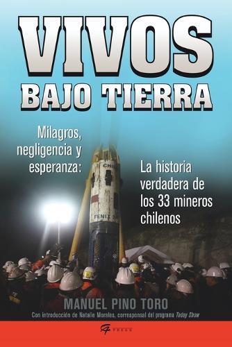 Vivos bajo tierra (Buried Alive): La historia verdadera de los 33 mineros chilenos (The True Story of the 33 Chile an Miners)  by Manuel Pino Toro at Abbey's Bookshop, 
