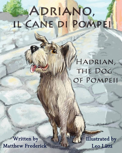 Hadrian the Dog of Pompeii / Adriano il Cane di Pompei (Italian/English)