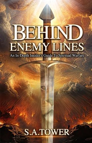 Behind Enemy Lines - An In-Depth Insider's Guide to Spiritual Warfare  by S A Tower at Abbey's Bookshop, 