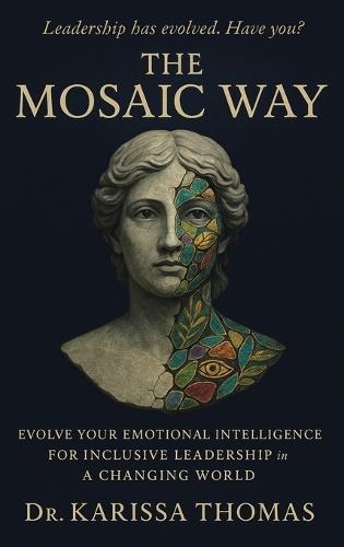 The Mosaic Way: Emotional Intelligence for Inclusive Leadership in a Changing World  by Dr Karissa Thomas at Abbey's Bookshop, 