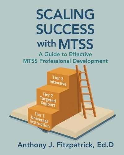 Scaling Success with MTSS: A Guide to Effective MTSS Professional Development  by Anthony Fitzpatrick at Abbey's Bookshop, 