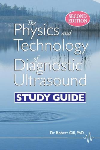 The Physics and Technology of Diagnostic Ultrasound: Study Guide (Second Edition)  by Robert Wyatt Gill at Abbey's Bookshop, 