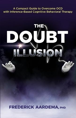 The Doubt Illusion: A Compact Guide to Overcome OCD with Inference-Based Cognitive Behavioral Therapy  by Frederick Aardema at Abbey's Bookshop, 
