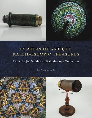 An Atlas of Antique Kaleidoscopic Treasures: From the Jim Vendeland Kaleidoscope Collection  by Jim Vendeland at Abbey's Bookshop, 