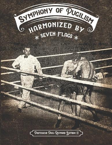 Symphony of Pugilism: Harmonized by Seven Flags  by Paul-Raymond Buitron III at Abbey's Bookshop, 