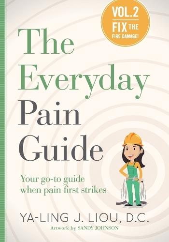 Fix the Fire Damage (The Everyday Pain Guide #2): Your go-to guide when pain first strikes  by Ya-Ling J Liou at Abbey's Bookshop, 