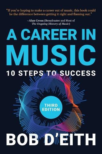 A Career in Music: 10 Steps to Success  by Bob D'Eith at Abbey's Bookshop, 