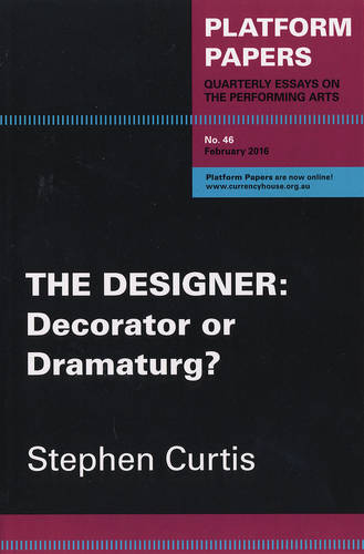 Platform Papers #46: The Designer: Decorator or Dramaturg