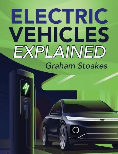 Electric Vehicles Explained  by Graham Stoakes at Abbey's Bookshop, 