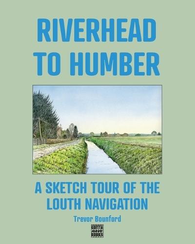 Riverhead to Humber: A Sketch Tour of the Louth Navigation