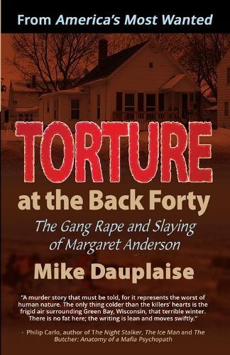 Torture at the Back Forty: The Gang Rape and Slaying of Margaret Anderson  by Mike Dauplaise at Abbey's Bookshop, 