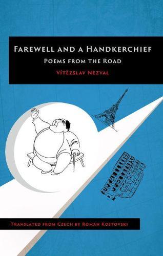Farewell and a Handkerchief: Poems from the Road  by Vitzslav Nezval at Abbey's Bookshop, 
