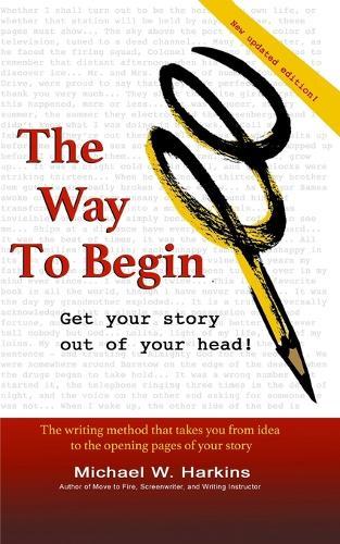 The Way to Begin: Get your story out of your head  by Michael W Harkins at Abbey's Bookshop, 