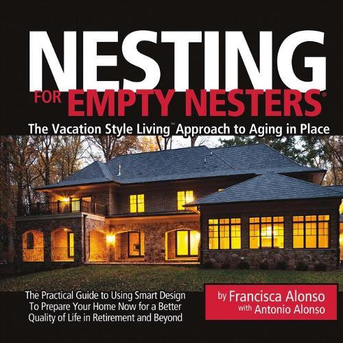 Nesting for Empty Nesters: The Vacation Style Living Approach to Aging in Place