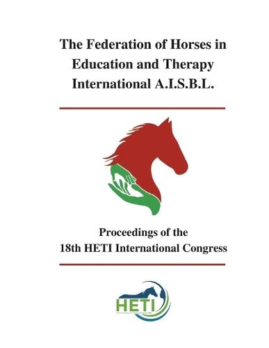 Proceedings of the 18th HETI International Congress  by The Federation of Horses A I S B L at Abbey's Bookshop, 