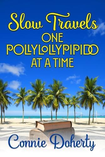SlowTravels One PollyLollyPipido At A Time  by Connie Doherty at Abbey's Bookshop, 