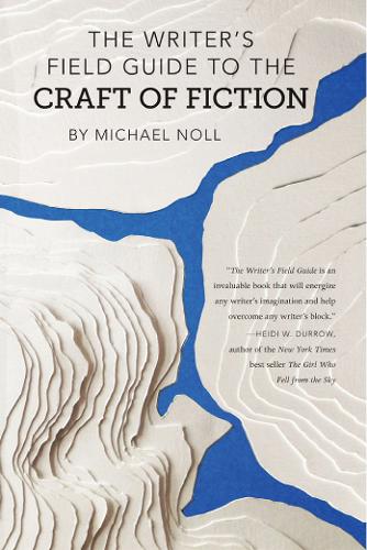 The Writer's Field Guide to the Craft of Fiction  by Michael Noll at Abbey's Bookshop, 