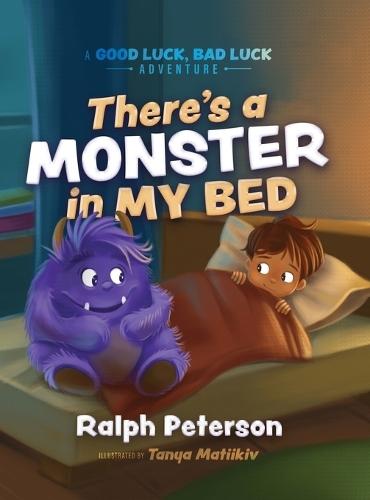 There's A Monster In My Bed: A Good Luck, Bad Luck Adventure  by Ralph Peterson at Abbey's Bookshop, 