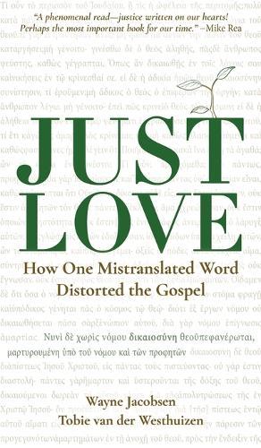 Just Love: How One Mistranslation Distorted the Gospel  by Wayne Jacobsen at Abbey's Bookshop, 