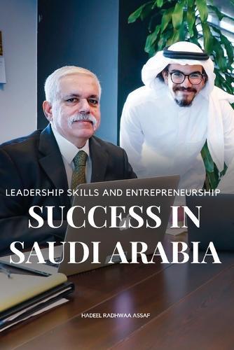 Leadership skills and entrepreneurship success in Saudi Arabia  by Assaf Hadeel Radhwaa at Abbey's Bookshop, 