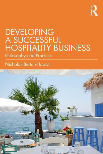 Developing a Successful Hospitality Business: Philosophy and Practice  by Nicholas Burton-Howat at Abbey's Bookshop, 