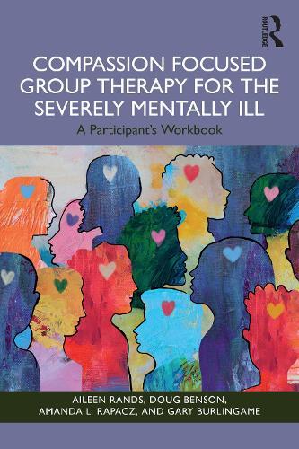 Compassion Focused Group Therapy for the Severely Mentally Ill: A Participant's Workbook  by Aileen Rands at Abbey's Bookshop, 