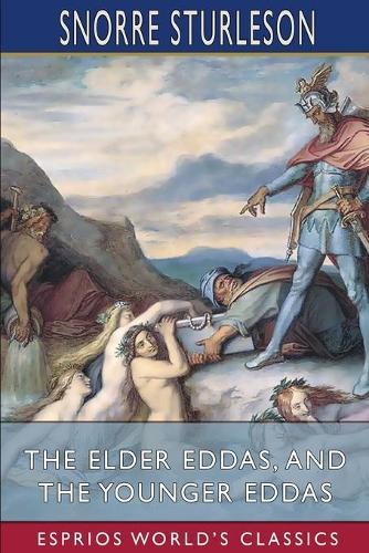 The Elder Eddas, and The Younger Eddas (Esprios Classics): with Saemund Sigfusson  by Snorre Sturleson at Abbey's Bookshop, 