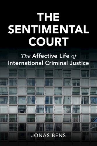 The Sentimental Court: The Affective Life of International Criminal Justice