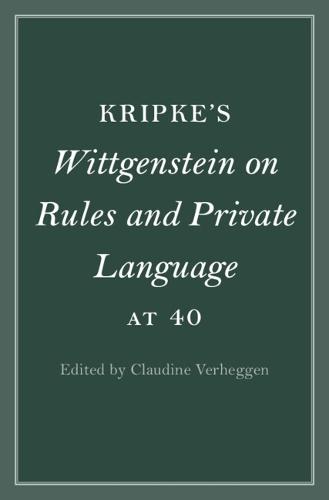 Kripke's Wittgenstein on Rules and Private Language at 40  by Claudine Verheggen (York University, Toronto) at Abbey's Bookshop, 