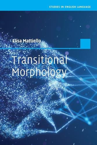 Transitional Morphology: Combining Forms in Modern English  by Elisa Mattiello (Università degli Studi, Pisa) at Abbey's Bookshop, 