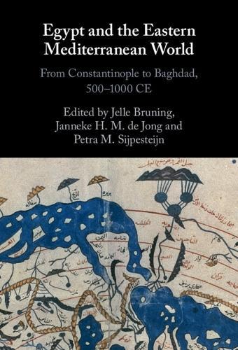 Egypt and the Eastern Mediterranean World: From Constantinople to Baghdad, 500-1000 CE  by Jelle Bruning at Abbey's Bookshop, 