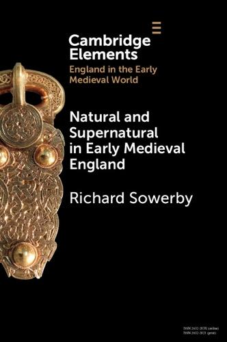 Natural and Supernatural in Early Medieval England  by Richard Sowerby (University of Edinburgh) at Abbey's Bookshop, 
