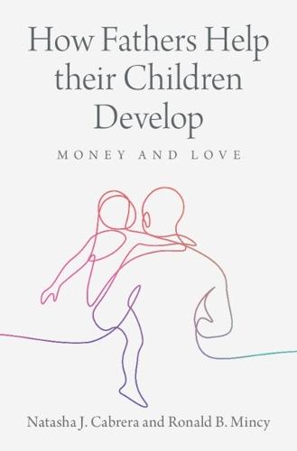 How Fathers Help their Children Develop: Money and Love  by Natasha J. Cabrera (University of Maryland, College Park) at Abbey's Bookshop, 