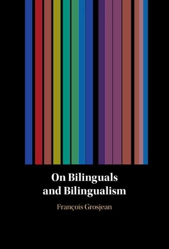 On Bilinguals and Bilingualism  by François Grosjean (Université de Neuchâtel, Switzerland) at Abbey's Bookshop, 