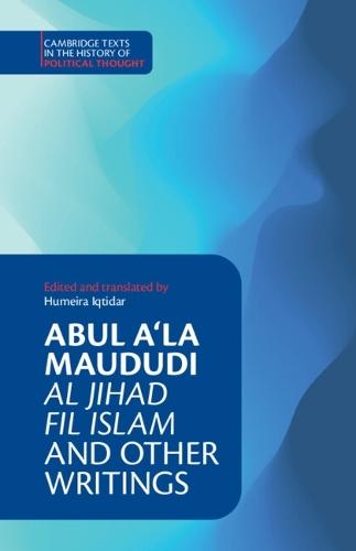 Abul A‘la Maududi: Al Jihad fil Islam and Other Writings  by Humeira Iqtidar (King's College London) at Abbey's Bookshop, 