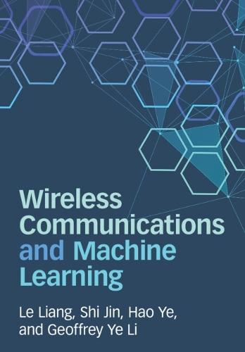 Wireless Communications and Machine Learning  by Le Liang (Southeast University, Nanjing) at Abbey's Bookshop, 