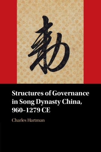 Structures of Governance in Song Dynasty China, 960–1279 CE  by Charles Hartman (University at Albany, State University of New York) at Abbey's Bookshop, 