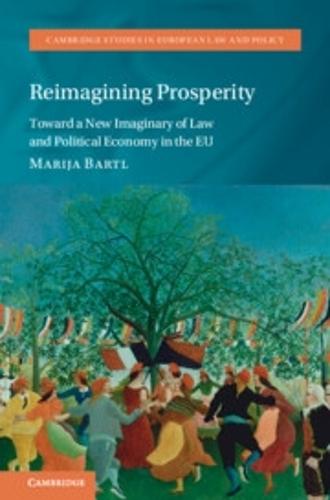 Reimagining Prosperity: Toward a New Imaginary of Law and Political Economy in the EU  by Marija Bartl (University of Amsterdam) at Abbey's Bookshop, 