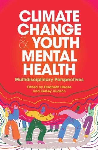 Climate Change and Youth Mental Health: Multidisciplinary Perspectives  by Elizabeth Haase (University of Nevada, Reno) at Abbey's Bookshop, 