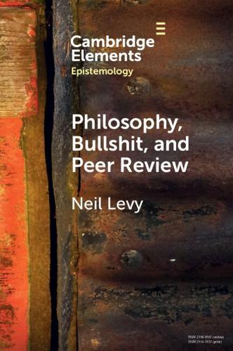 Philosophy, Bullshit, and Peer Review  by Neil Levy (Macquarie University, Sydney) at Abbey's Bookshop, 