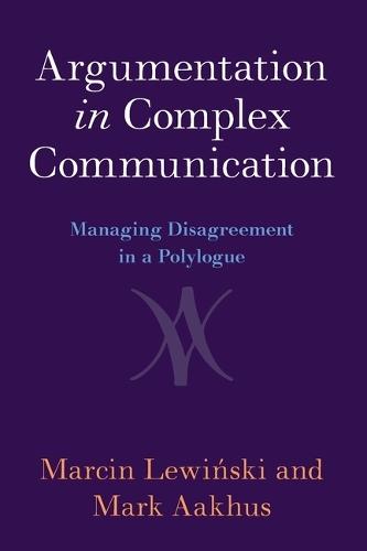 Argumentation in Complex Communication: Managing Disagreement in a Polylogue  by Marcin Lewiński (NOVA University Lisbon, Portugal) at Abbey's Bookshop, 