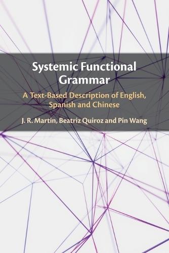Systemic Functional Grammar: A Text-Based Description of English, Spanish and Chinese  by J.R. Martin (University of Sydney) at Abbey's Bookshop, 