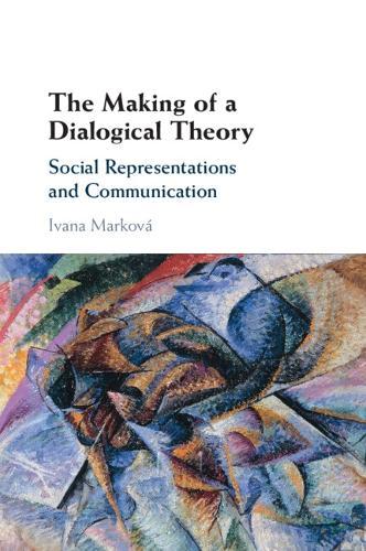 The Making of a Dialogical Theory: Social Representations and Communication  by Ivana Marková (University of Stirling) at Abbey's Bookshop, 