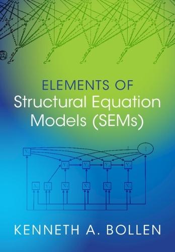 Elements of Structural Equation Models (SEMs)  by Kenneth A. Bollen (University of North Carolina, Chapel Hill) at Abbey's Bookshop, 