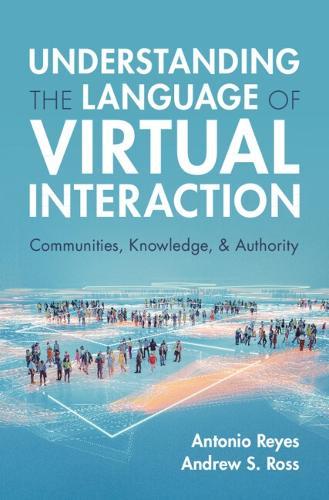 Understanding the Language of Virtual Interaction: Communities, Knowledge, and Authority  by Antonio Reyes (Washington and Lee University, Virginia) at Abbey's Bookshop, 